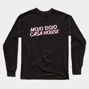 Mojo Dojo Casa House Long Sleeve T-Shirt